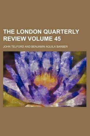 Cover of The London Quarterly Review Volume 45
