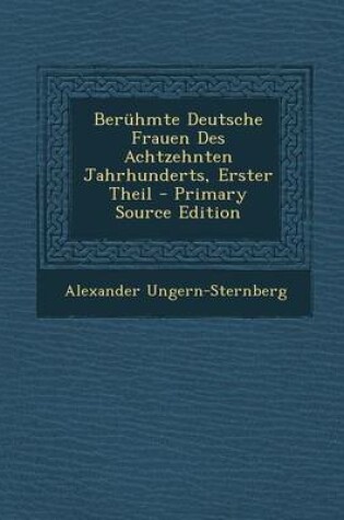 Cover of Beruhmte Deutsche Frauen Des Achtzehnten Jahrhunderts, Erster Theil - Primary Source Edition