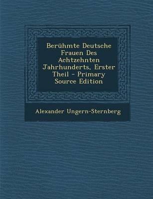 Book cover for Beruhmte Deutsche Frauen Des Achtzehnten Jahrhunderts, Erster Theil - Primary Source Edition