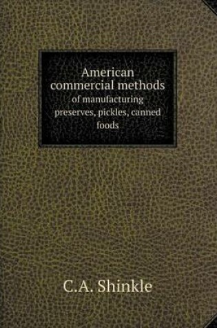 Cover of American commercial methods of manufacturing preserves, pickles, canned foods