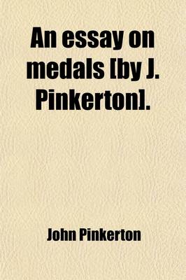 Book cover for An Essay on Medals [By J. Pinkerton].