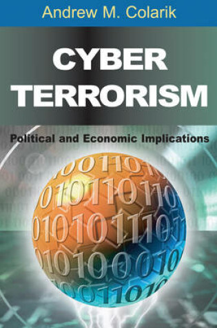 Cover of Cyber Terrorism: Political and Economic Implications