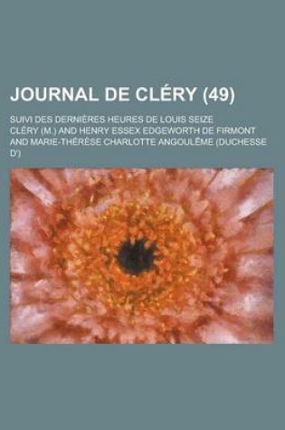 Cover of Journal de Clery; Suivi Des Dernieres Heures de Louis Seize (49)