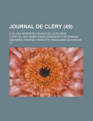 Book cover for Journal de Clery; Suivi Des Dernieres Heures de Louis Seize (49)