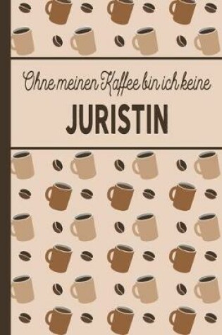 Cover of Ohne meinen Kaffee bin ich keine Juristin