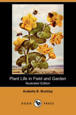 Cover of Plant Life in Field and Garden (Illustrated Edition) (Dodo Press)