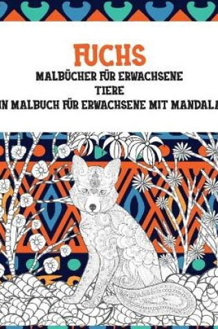 Cover of Malbucher fur Erwachsene - Ein Malbuch fur Erwachsene mit Mandalas - Tiere - Fuchs