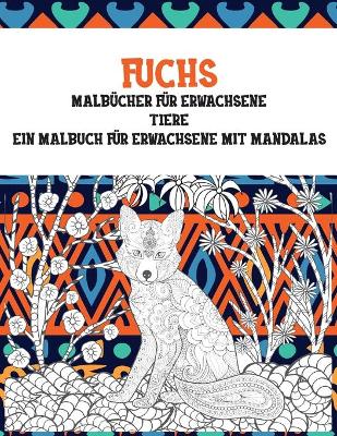 Cover of Malbucher fur Erwachsene - Ein Malbuch fur Erwachsene mit Mandalas - Tiere - Fuchs