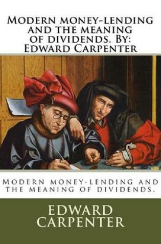 Cover of Modern money-lending and the meaning of dividends. By