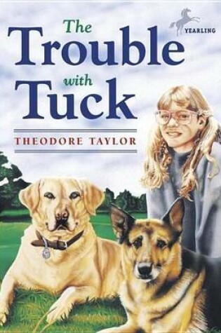 Cover of Trouble with Tuck, The: The Inspiring Story of a Dog Who Triumphs Against All Odds