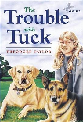 Book cover for Trouble with Tuck, The: The Inspiring Story of a Dog Who Triumphs Against All Odds