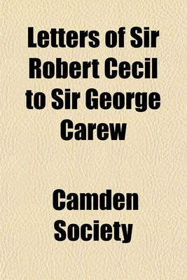 Book cover for Letters of Sir Robert Cecil to Sir George Carew