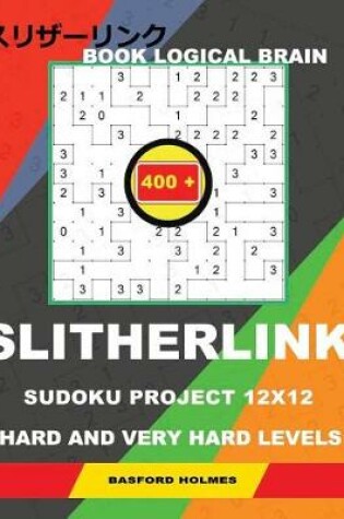 Cover of Book Logical Brain 400 Slitherlink Sudoku Project.