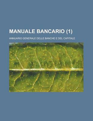 Book cover for Manuale Bancario; Annuario Generale Delle Banche E del Capitale (1)