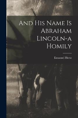 Book cover for And His Name is Abraham Lincoln-a Homily