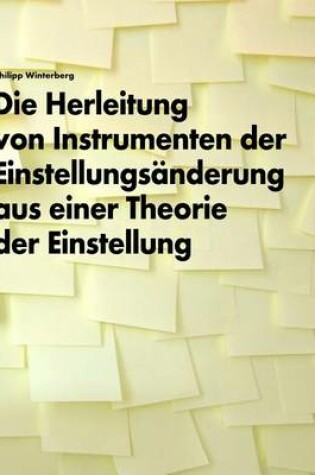 Cover of Die Herleitung von Instrumenten der Einstellungsänderung aus einer Theorie der Einstellung