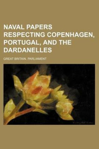 Cover of Naval Papers Respecting Copenhagen, Portugal, and the Dardanelles