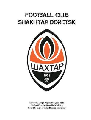 Book cover for Football Club Shakhtar Donetsk Notebook