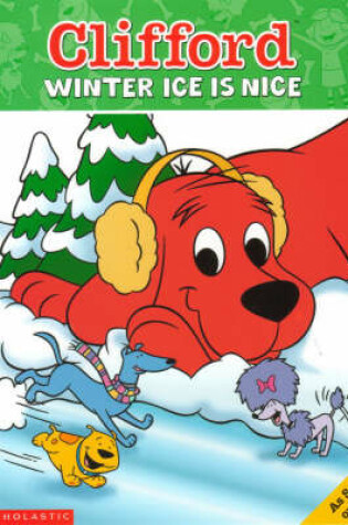 Cover of Clifford Storybook; Winter Ice is Nice