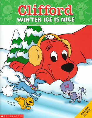 Book cover for Clifford Storybook; Winter Ice is Nice