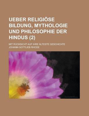 Book cover for Ueber Religiose Bildung, Mythologie Und Philosophie Der Hindus; Mit Rucksicht Auf Ihre Alteste Geschichte (2 )