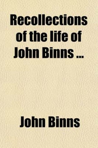 Cover of Recollections of the Life of John Binns