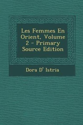 Cover of Les Femmes En Orient, Volume 2