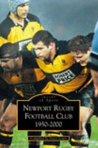 Cover of Newport Rugby Football Club 1950-2000