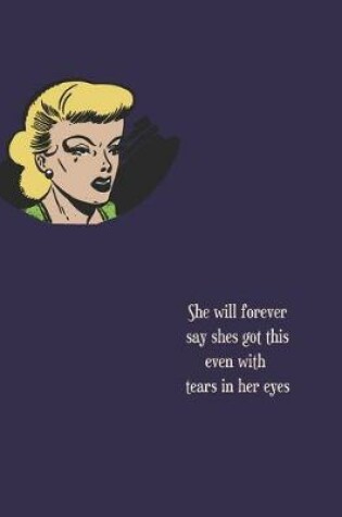 Cover of She will forever say shes got this even with tears in her eyes