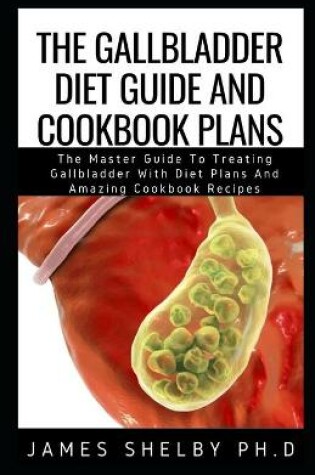 Cover of The Gallbladder Diet Guide and Cookbook Plans