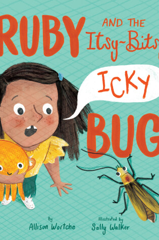 Cover of Ruby and the Itsy-Bitsy (Icky) Bug