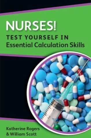 Cover of Nurses! Test yourself in Essential Calculation Skills