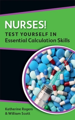 Book cover for Nurses! Test yourself in Essential Calculation Skills