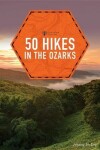 Book cover for 50 Hikes in the Ozarks (2nd Edition) (Explorer's 50 Hikes)