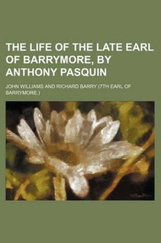 Cover of The Life of the Late Earl of Barrymore, by Anthony Pasquin