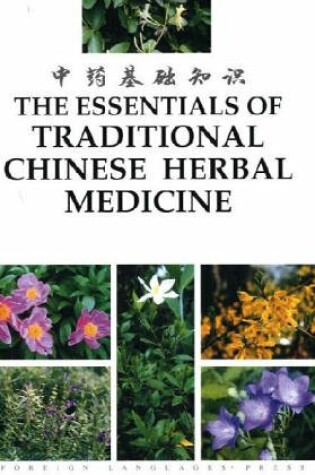 Cover of The Essentials of Traditional Chinese Herbal Medicine