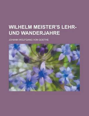 Book cover for Wilhelm Meister's Lehr- Und Wanderjahre