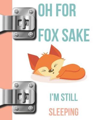Book cover for Oh for Fox Sake I'm Still Sleeping