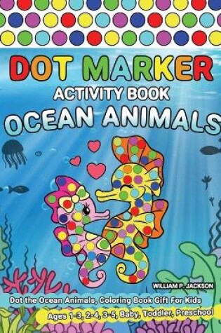 Cover of Dot Marker Activity Book Ocean Animals
