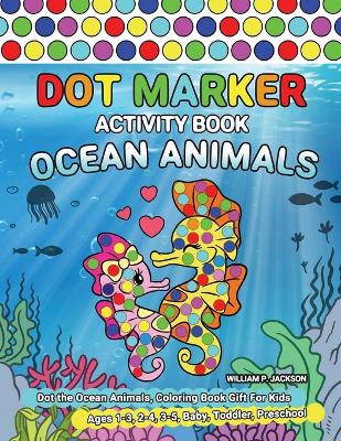 Book cover for Dot Marker Activity Book Ocean Animals