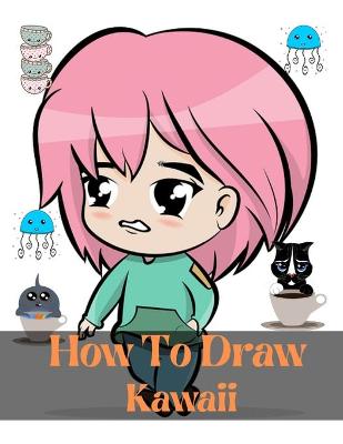 Book cover for How To Draw Kawaii
