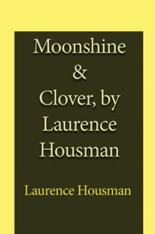 Cover of Moonshine & Clover, by Laurence Housman