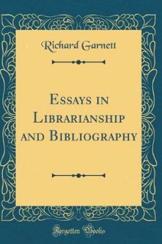 Cover of Essays in Librarianship and Bibliography (Classic Reprint)