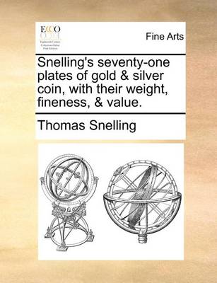 Book cover for Snelling's Seventy-One Plates of Gold & Silver Coin, with Their Weight, Fineness, & Value.