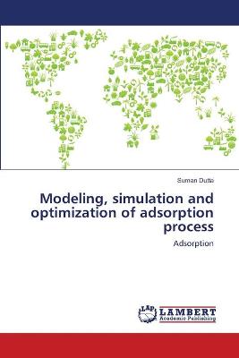 Book cover for Modeling, simulation and optimization of adsorption process