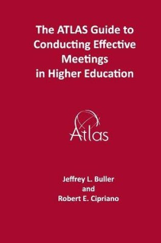Cover of The ATLAS Guide to Effective Meetings in Higher Education