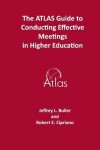 Book cover for The ATLAS Guide to Effective Meetings in Higher Education