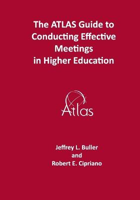 Cover of The ATLAS Guide to Effective Meetings in Higher Education