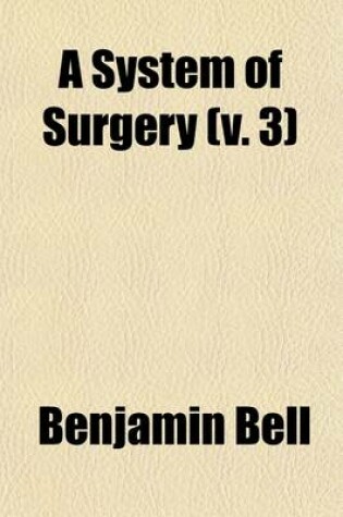 Cover of A System of Surgery (Volume 3)