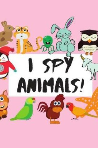 Cover of I Spy Animals!